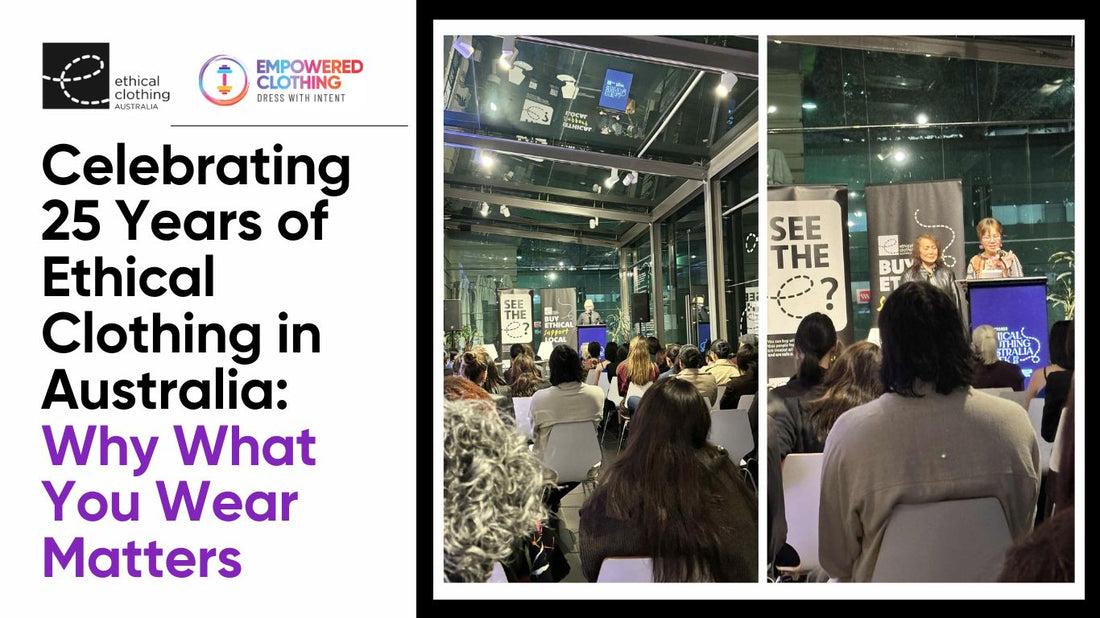 Celebrating 25 Years of Ethical Clothing in Australia: Why What You Wear Matters