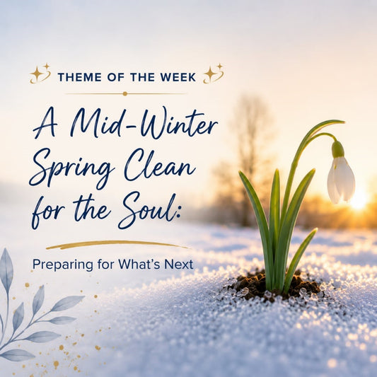 A Mid-Winter Spring Clean for the Soul: Preparing for What's Next
