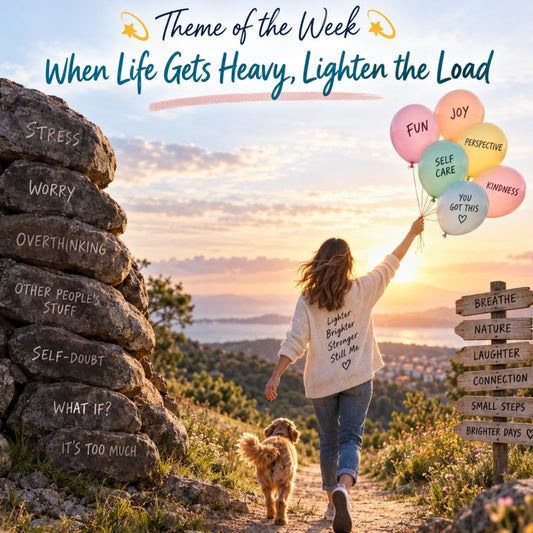 When Life Gets Heavy, Lighten the Load